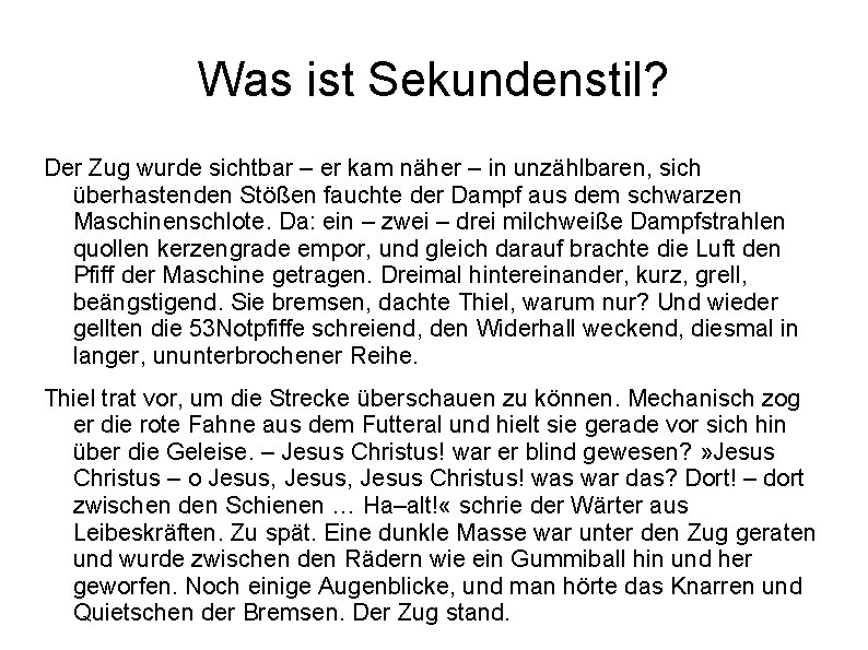 Was ist Sekundenstil? Der Zug wurde sichtbar – er kam näher – in unzählbaren,