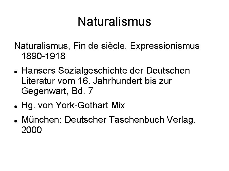 Naturalismus, Fin de siècle, Expressionismus 1890 -1918 Hansers Sozialgeschichte der Deutschen Literatur vom 16.