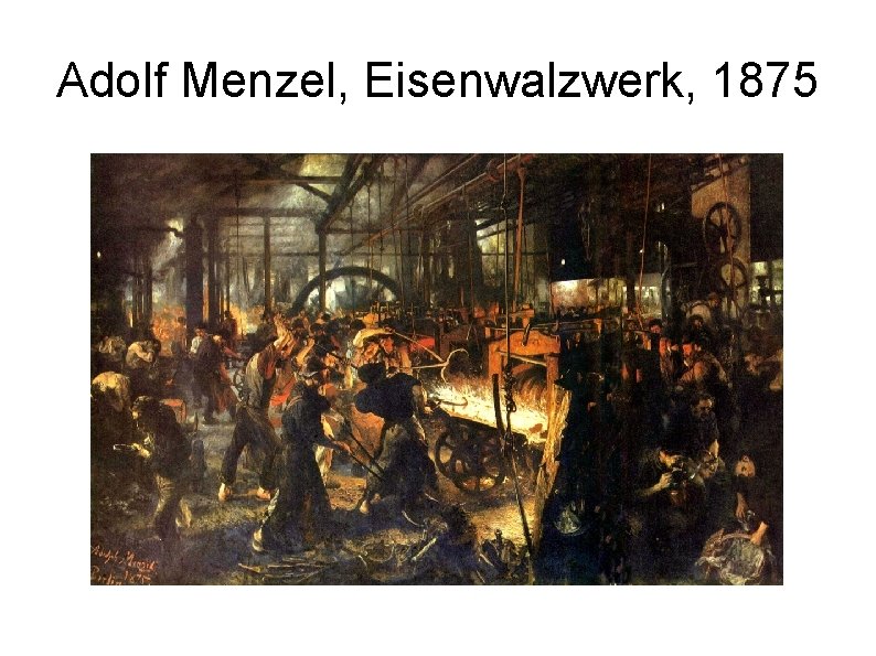 Adolf Menzel, Eisenwalzwerk, 1875 