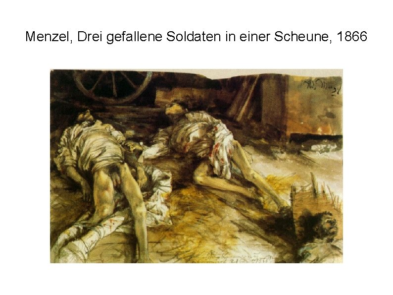 Menzel, Drei gefallene Soldaten in einer Scheune, 1866 