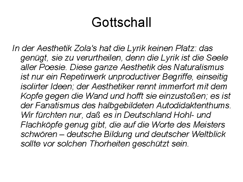 Gottschall In der Aesthetik Zola's hat die Lyrik keinen Platz: das genügt, sie zu