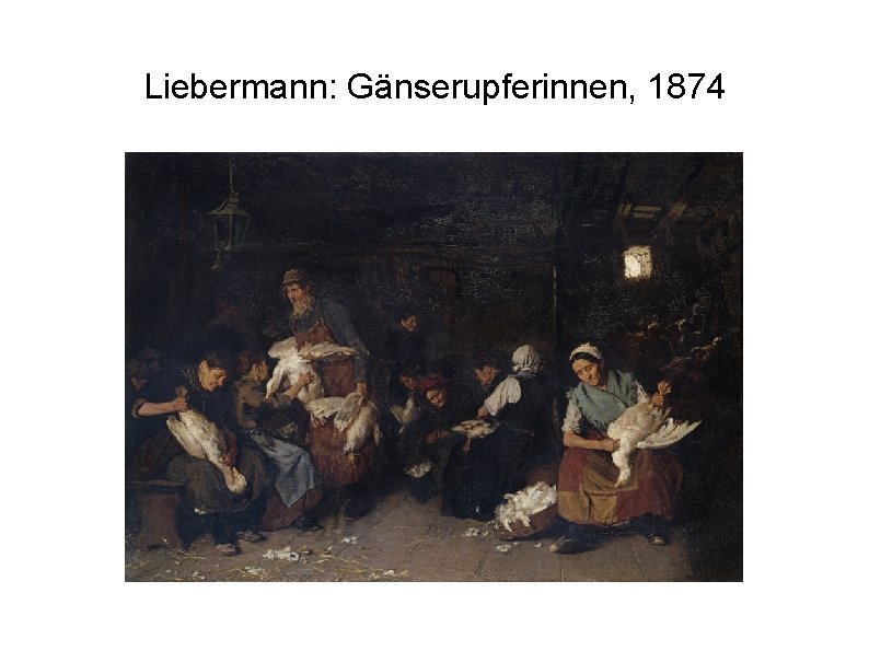 Liebermann: Gänserupferinnen, 1874 