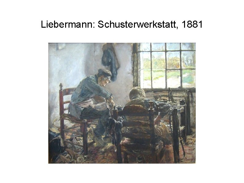 Liebermann: Schusterwerkstatt, 1881 