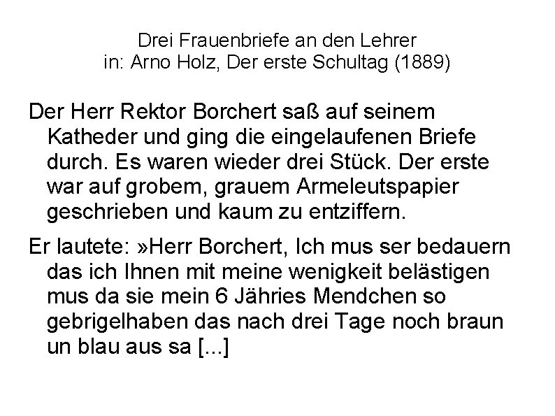 Drei Frauenbriefe an den Lehrer in: Arno Holz, Der erste Schultag (1889) Der Herr