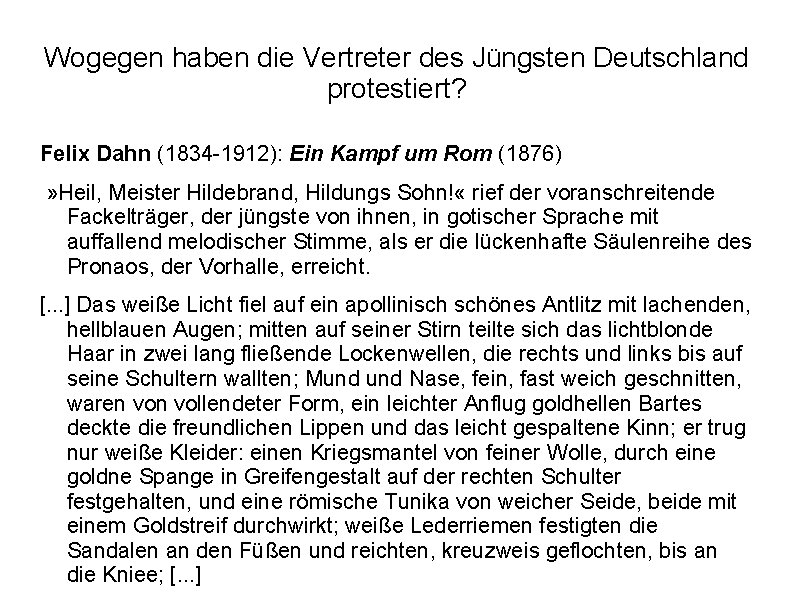 Wogegen haben die Vertreter des Jüngsten Deutschland protestiert? Felix Dahn (1834 -1912): Ein Kampf