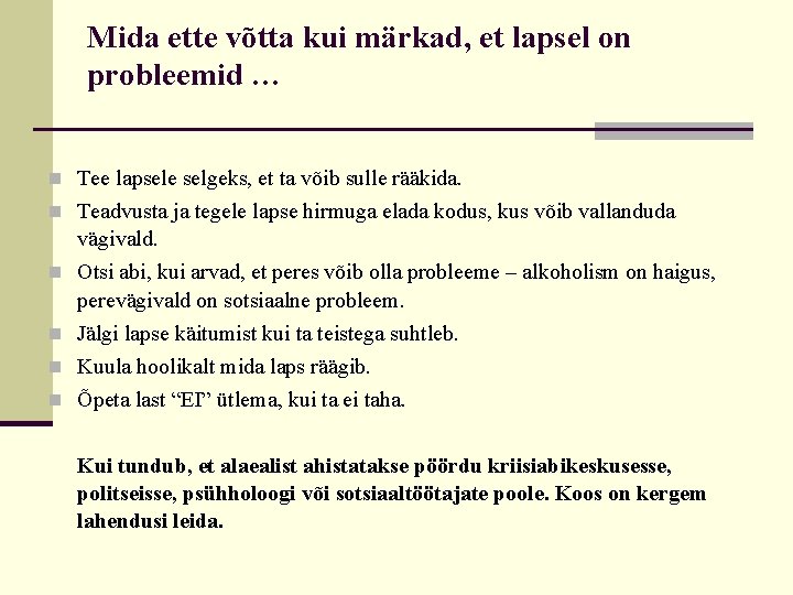 Mida ette võtta kui märkad, et lapsel on probleemid … n Tee lapsele selgeks,