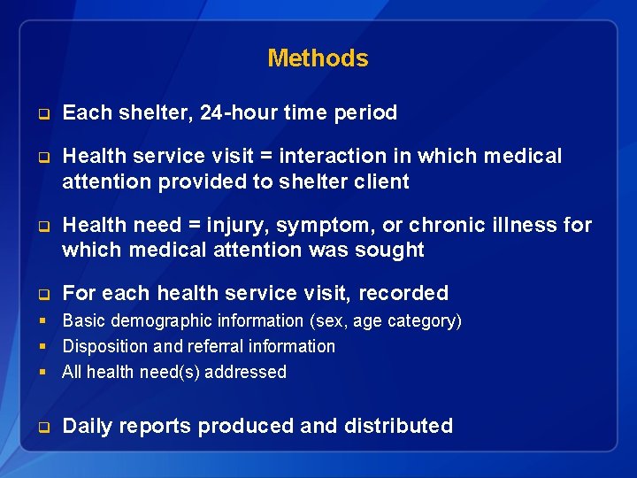 Methods q Each shelter, 24 -hour time period q Health service visit = interaction