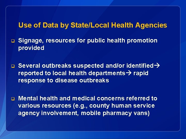 Use of Data by State/Local Health Agencies q Signage, resources for public health promotion