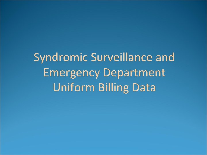 Syndromic Surveillance and Emergency Department Uniform Billing Data 