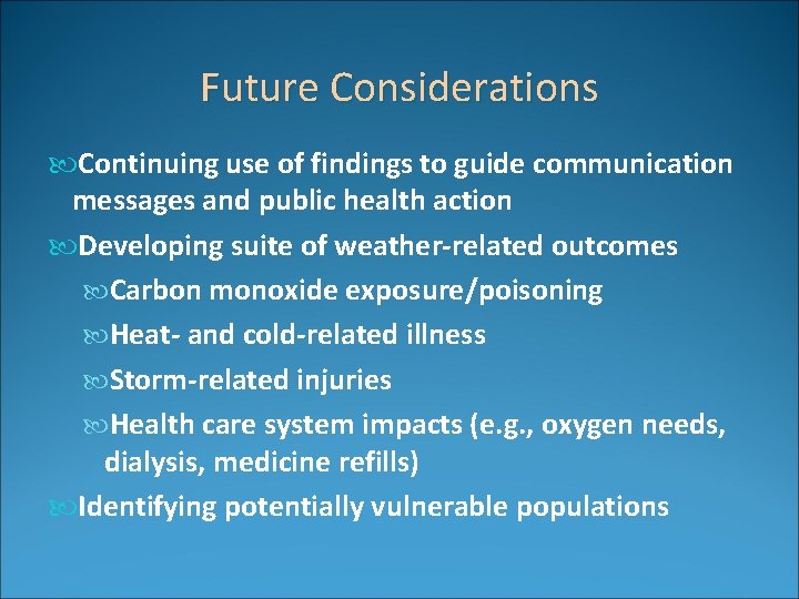 Future Considerations Continuing use of findings to guide communication messages and public health action