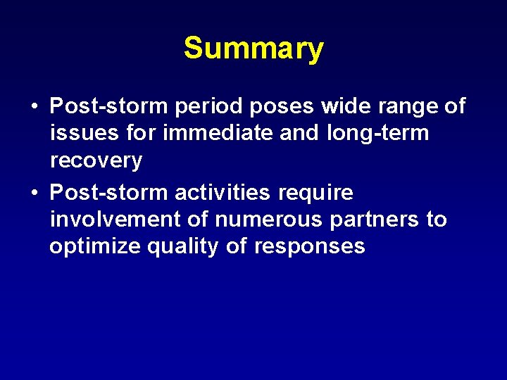Summary • Post-storm period poses wide range of issues for immediate and long-term recovery