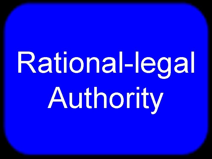 T Rational-legal Authority 