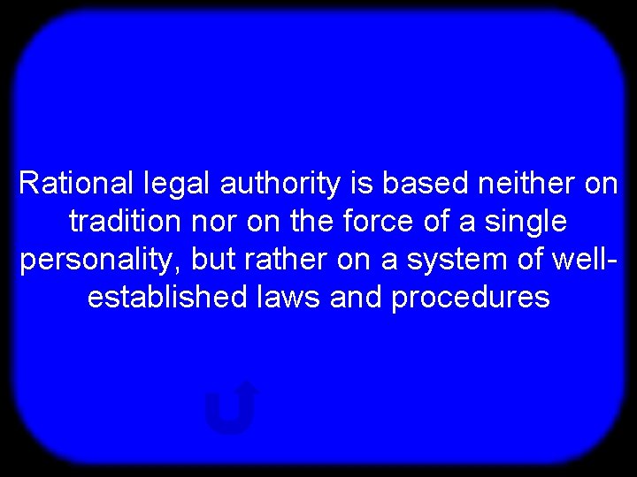 T Rational legal authority is based neither on tradition nor on the force of