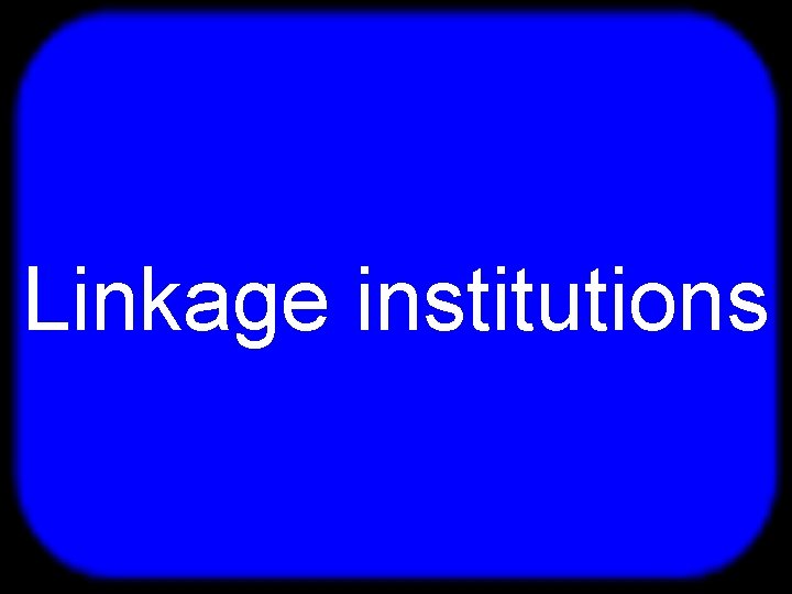 T Linkage institutions 