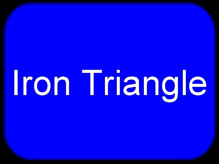 T Iron Triangle 