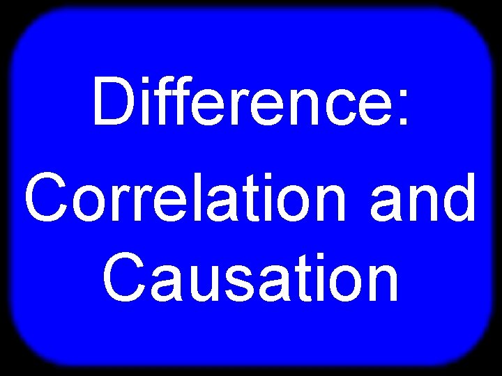T Difference: Correlation and Causation 