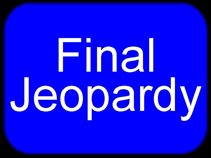 T Final Jeopardy 