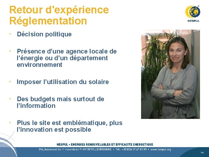 Retour d'expérience Réglementation • Décision politique • Présence d’une agence locale de l’énergie ou