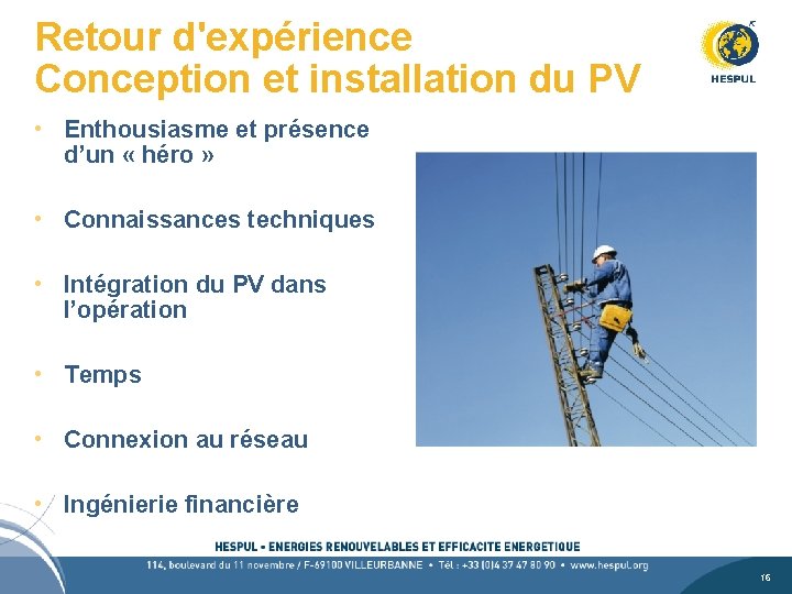 Retour d'expérience Conception et installation du PV • Enthousiasme et présence d’un « héro