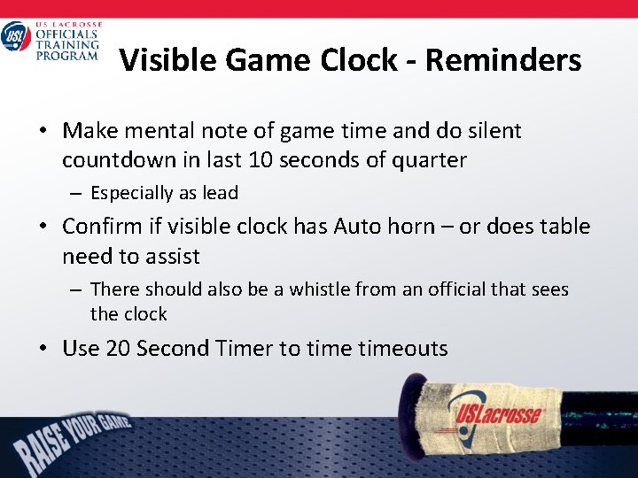 Visible Game Clock - Reminders • Make mental note of game time and do