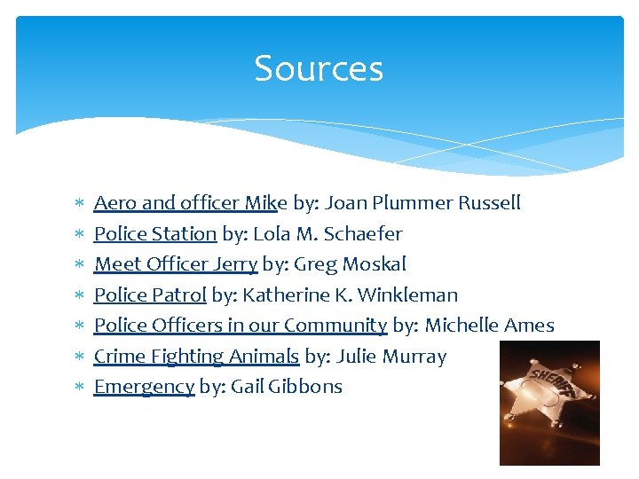 Sources Aero and officer Mike by: Joan Plummer Russell Police Station by: Lola M.