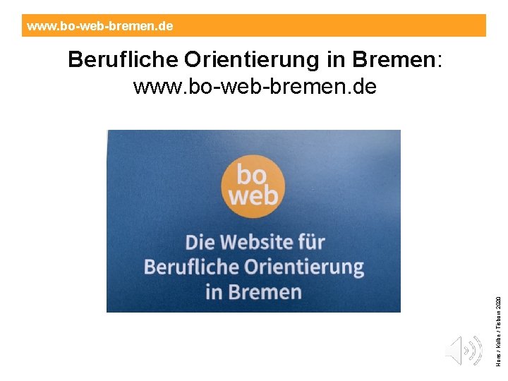 www. bo-web-bremen. de Hons / Kolbe / Tisborn 2020 Berufliche Orientierung in Bremen: www.