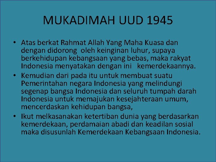 MUKADIMAH UUD 1945 • Atas berkat Rahmat Allah Yang Maha Kuasa dan dengan didorong