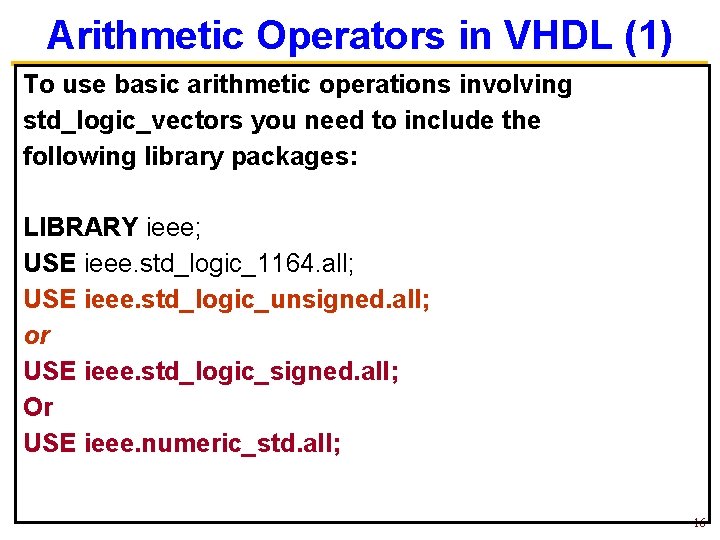 Arithmetic Operators in VHDL (1) To use basic arithmetic operations involving std_logic_vectors you need