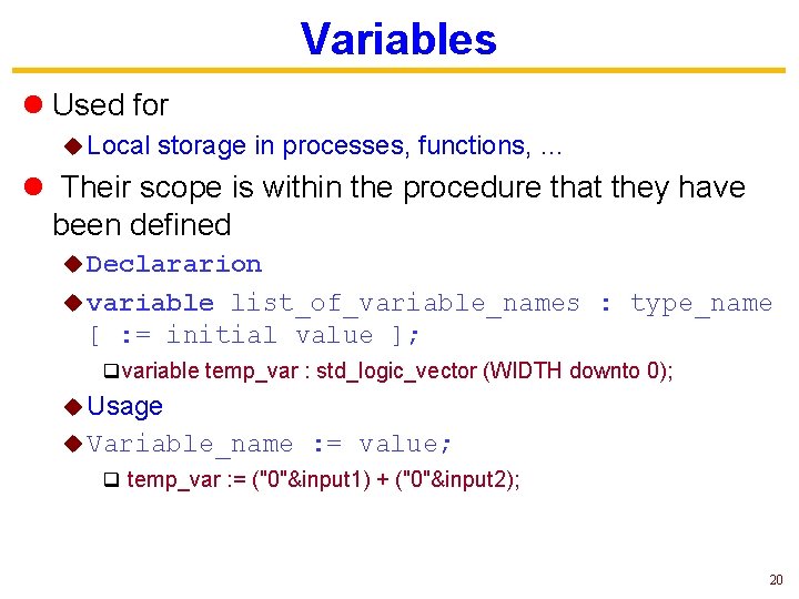 Variables l Used for u Local storage in processes, functions, … l Their scope