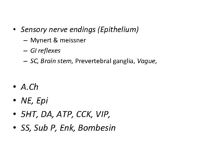  • Sensory nerve endings (Epithelium) – Mynert & meissner – GI reflexes –