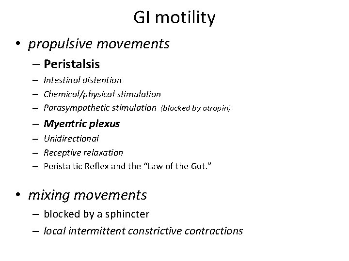 GI motility • propulsive movements – Peristalsis – Intestinal distention – Chemical/physical stimulation –