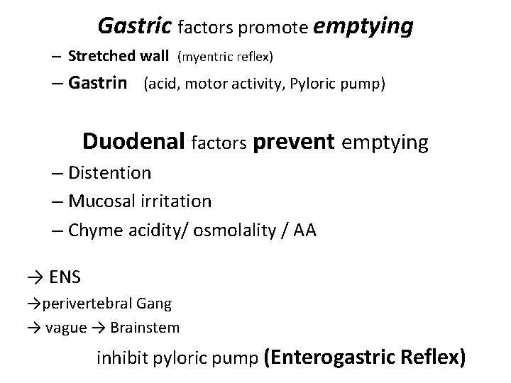Gastric factors promote emptying – Stretched wall (myentric reflex) – Gastrin (acid, motor activity,