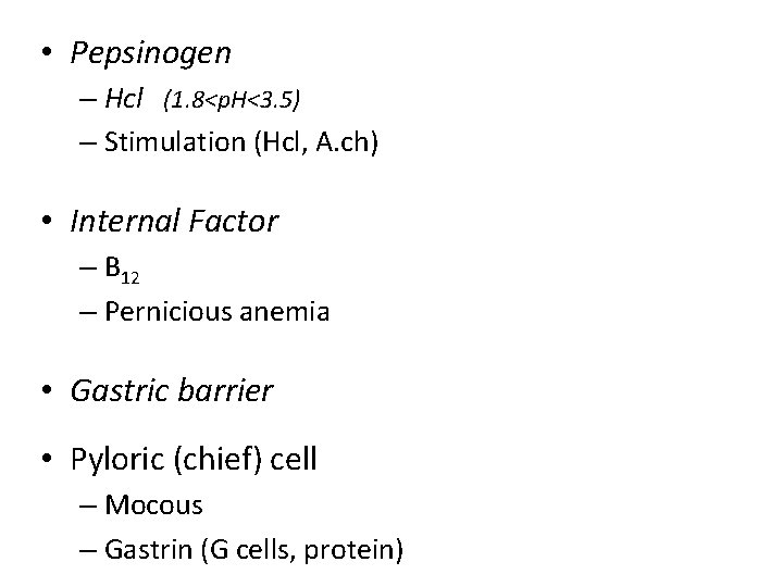  • Pepsinogen – Hcl (1. 8<p. H<3. 5) – Stimulation (Hcl, A. ch)