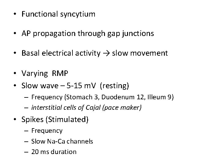  • Functional syncytium • AP propagation through gap junctions • Basal electrical activity