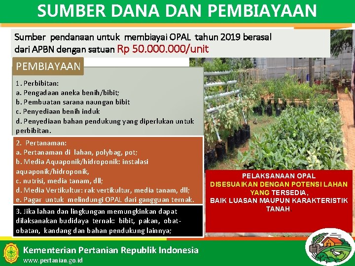 SUMBER DANA DAN PEMBIAYAAN Sumber pendanaan untuk membiayai OPAL tahun 2019 berasal dari APBN