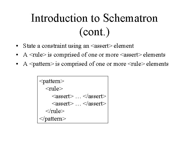Introduction to Schematron (cont. ) • State a constraint using an <assert> element •