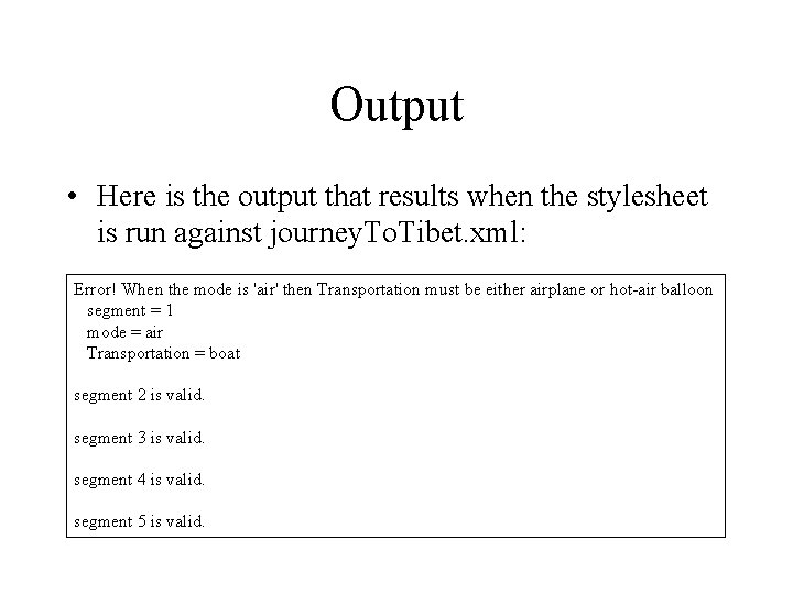 Output • Here is the output that results when the stylesheet is run against