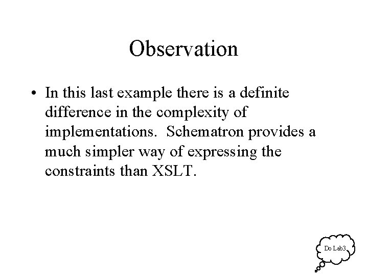 Observation • In this last example there is a definite difference in the complexity