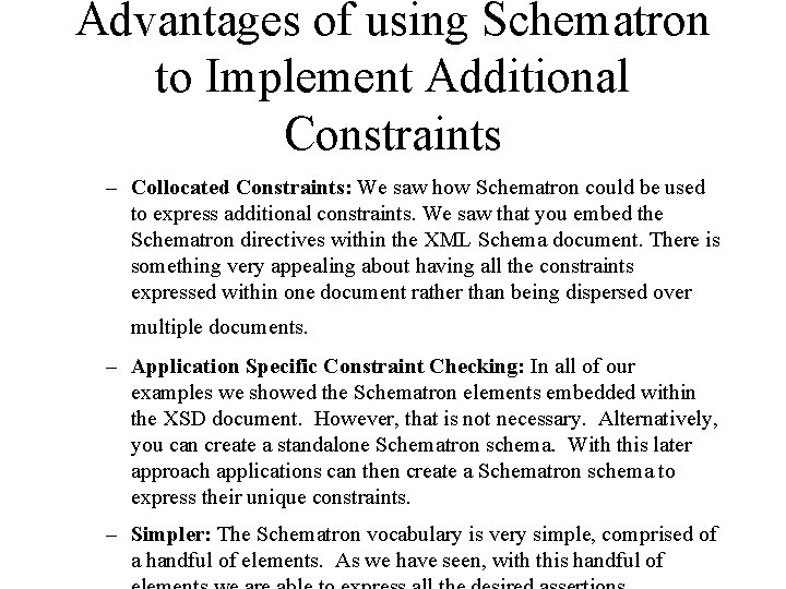 Advantages of using Schematron to Implement Additional Constraints – Collocated Constraints: We saw how