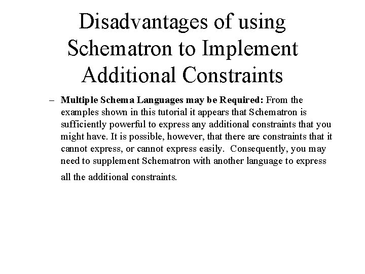 Disadvantages of using Schematron to Implement Additional Constraints – Multiple Schema Languages may be