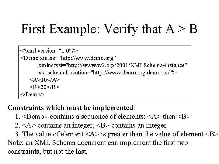 First Example: Verify that A > B <? xml version="1. 0"? > <Demo xmlns="http: