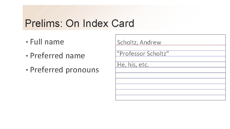 Prelims: On Index Card • Full name Scholtz, Andrew • Preferred name “Professor Scholtz”