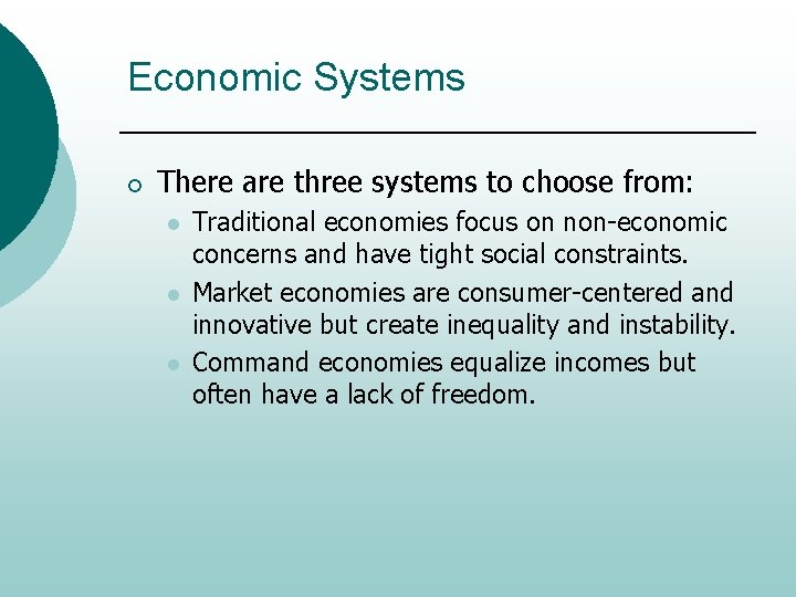 Economic Systems ¡ There are three systems to choose from: l l l Traditional