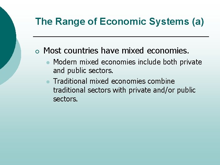 The Range of Economic Systems (a) ¡ Most countries have mixed economies. l l