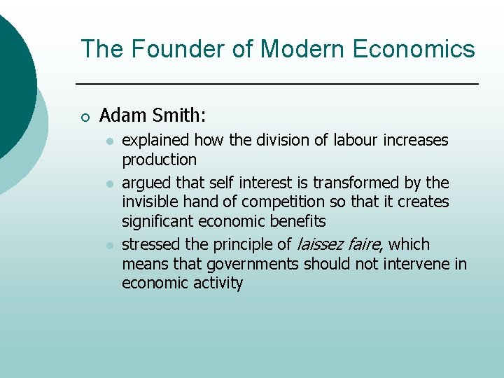The Founder of Modern Economics ¡ Adam Smith: l l l explained how the