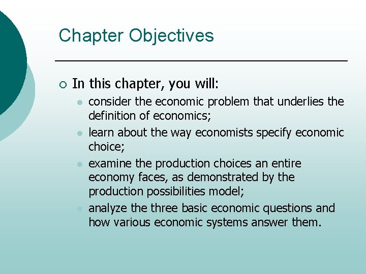 Chapter Objectives ¡ In this chapter, you will: l l consider the economic problem