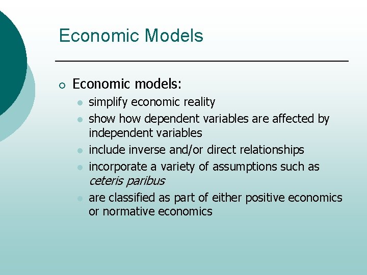 Economic Models ¡ Economic models: l l l simplify economic reality show dependent variables