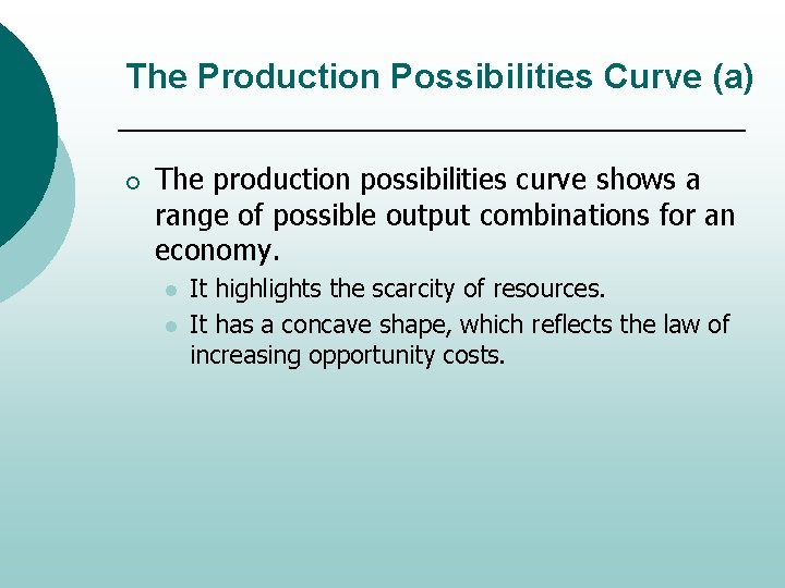 The Production Possibilities Curve (a) ¡ The production possibilities curve shows a range of