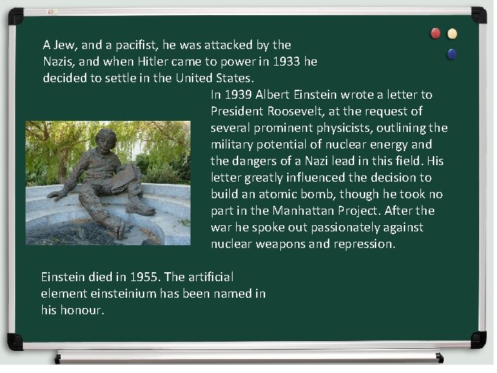 A Jew, and a pacifist, he was attacked by the Nazis, and when Hitler