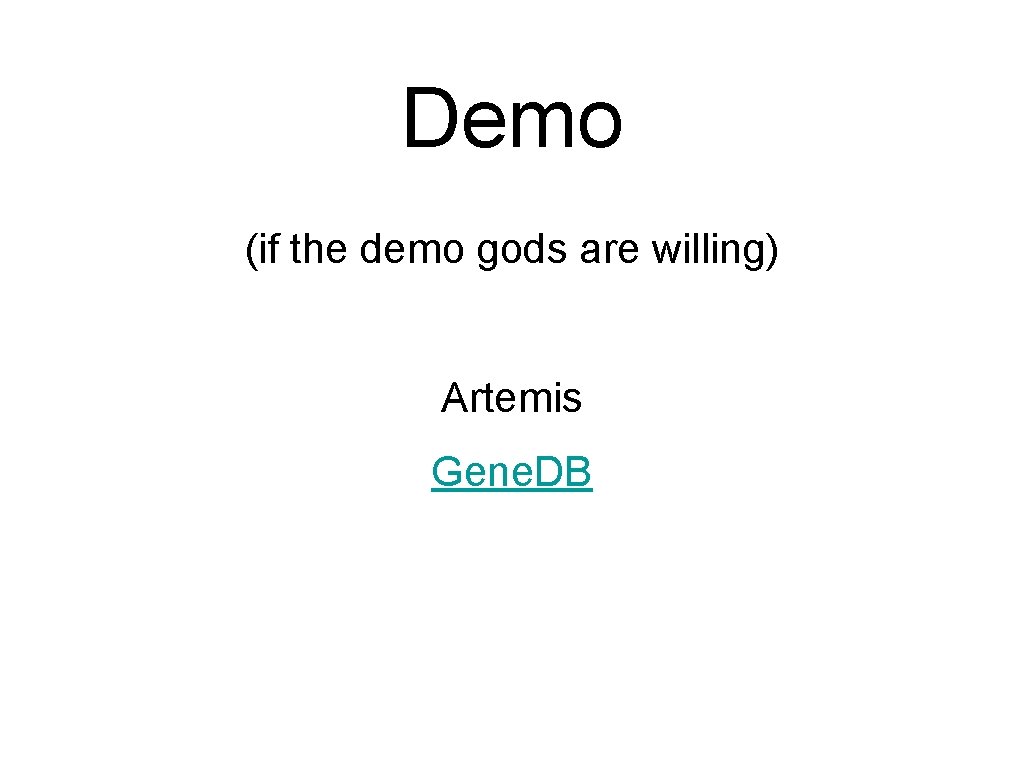 Demo (if the demo gods are willing) Artemis Gene. DB 